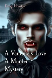 A Vampire's Love a Murder Mystery cover image