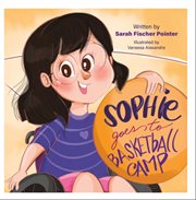 Sophie Goes to Basketball Camp cover image
