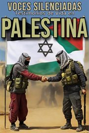 Voces Silenciadas : Testimonios de Vida en Palestina. Testimonios de Vida en Palestina. Testimonios de Vida en Palestina cover image