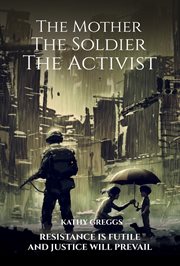 The Mother the Soldier the Activist cover image