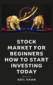 Stock Market for Beginners : How to Start Investing Today cover image