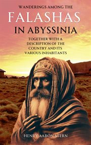 Wanderings Among the Falashas in Abyssinia : Together with a Description of the Country and Its Various Inhabitants cover image