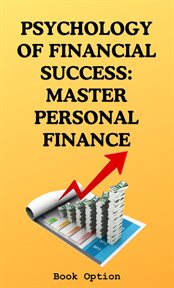 Psychology of Financial Success : Master Personal Finance cover image