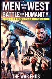Men From the West : Battle For Humanity The Aliens Fall cover image