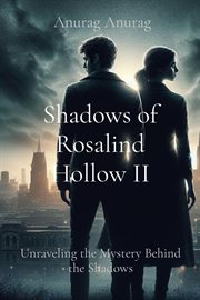 Shadows of Rosalind Hollow II : Unraveling the Mystery Behind the Shadows. Shadows of Rosalind Hollow cover image