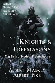 Knights & Freemasons : The Birth of Modern Freemasonry cover image
