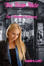 The Train Ride : One Woman's Journey cover image