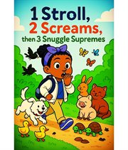 1 Stroll, 2 Screams, Then 3 Snuggle Supremes cover image
