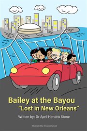 Bailey at the Bayou : "Lost in New Orleans" cover image