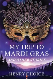 My Trip to Mardi Gras : And other short stories cover image