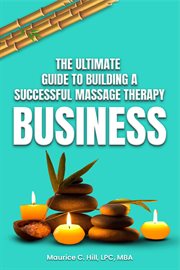 The Ultimate Guide to Building a Successful Massage Therapy Business cover image