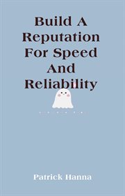 Build a Reputation for Speed and Reliability cover image