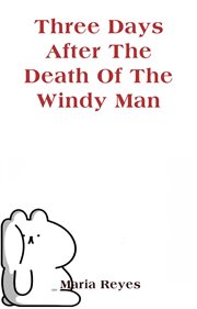 Three Days After the Death of the Windy Man cover image