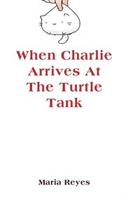 When Charlie Arrives at the Turtle Tank cover image