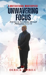 Unwavering Focus : Journey to Excellence Through Philippians 3. 13-14 Devotional cover image