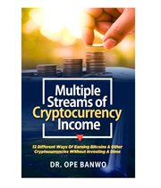 Multiple Streams of Cryptocurrency Income cover image