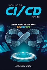 Securing the CI/CD Pipeline : Best Practices for DevSecOps cover image