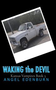 Waking the Devil : Kansas Vampires cover image