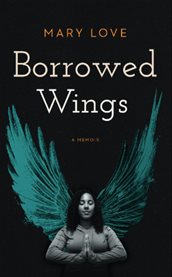 Borrowed Wings : A Memoir cover image
