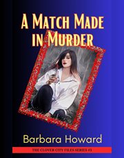 A Match Made in Murder : Clover City Files cover image