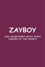 Zayboy and Adventures With Jesus : SWORD OF THE SPIRIT cover image
