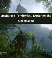 Uncharted Territories : Exploring the Unexplored cover image
