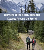 Journeys of the Heart : Romantic Escapes Around the World cover image