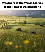 Whispers of the Wind : Stories from Remote Destinations cover image