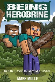 Being Herobrine Book 1 : Wrongly Accused cover image
