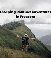 Escaping Routine : Adventures in Freedom cover image