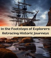 In the Footsteps of Explorers : Retracing Historic Journeys cover image