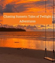 Chasing Sunsets : Tales of Twilight Adventures cover image