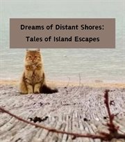 Dreams of Distant Shores : Tales of Island Escapes cover image