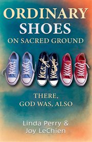 Ordinary Shoes on Sacred Ground : There, God Was, Also cover image