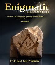 Enigmatic Freemasonry : Volume II cover image