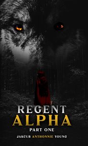 Regent Alpha Part One : Part One. Part cover image