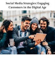 Social Media Strategies : Engaging Customers in the Digital Age cover image