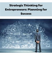 Strategic Thinking for Entrepreneurs : Planning for Success cover image
