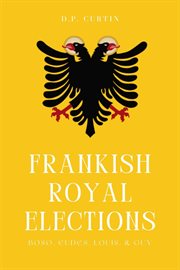 Frankish Royal Elections : Boso, Eudes, Louis & Guy cover image
