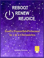 Reboot Renew Rejoice : God's Powerful Presence In 1st & 2nd Chronicles cover image