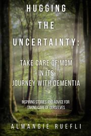 Hugging the Uncertainty : Inspiring Stories and Advice for Taking care of Ourselves cover image