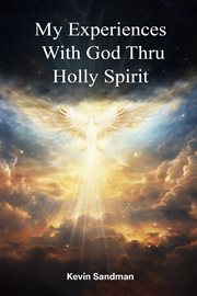 My Experiences With God Thru the Holy Spirit cover image