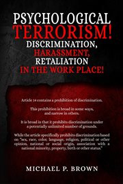 Psychological Terrorism! : Discrimination, Harassment, Retaliation in the Workplace! cover image
