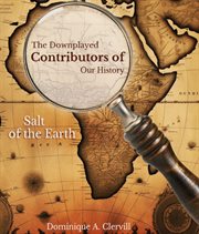 The Downplayed Contributors of Our History : Salt of the Earth cover image
