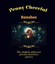 Penny Cheerful - the Slightly Different Private Detective Agency - Banshee cover image