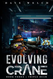 Evolving Crane : Book Three Triple Beam cover image