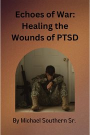 Echoes of War : Healing the Wounds of PTSD cover image