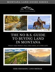 The No B.S. Guide to Buying Land in Montana: What They Won't Tell You Until It's Too Late cover image