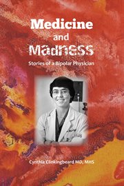Medicine and Madness : Stories of a Bipolar Physician cover image