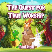 The Quest for True Worship cover image